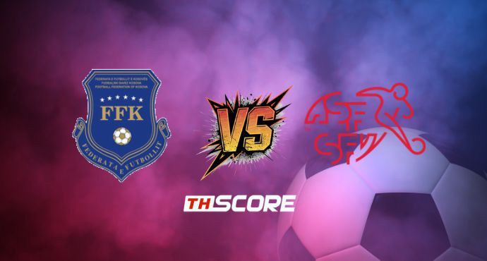 พรีวิวฟุตบอล ฟุตบอลโลก รอบคัดเลือก โซนยุโรป: โคโซโว vs สวิตเซอร์แลนด์