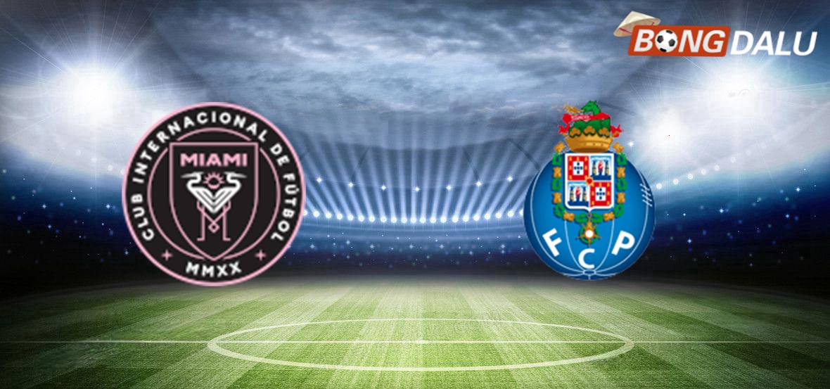 Nhận định Inter Miami VS FC Porto 02:00 20/06/2025 FIFA Club World Cup