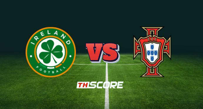 พรีวิวฟุตบอล ฟุตบอลโลก รอบคัดเลือก โซนยุโรป: ไอร์แลนด์ vs โปรตุเกส