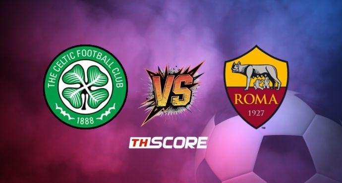 พรีวิวฟุตบอล ยูฟ่า ยูโรปา ลีก: เซลติก vs เอเอส โรม่า