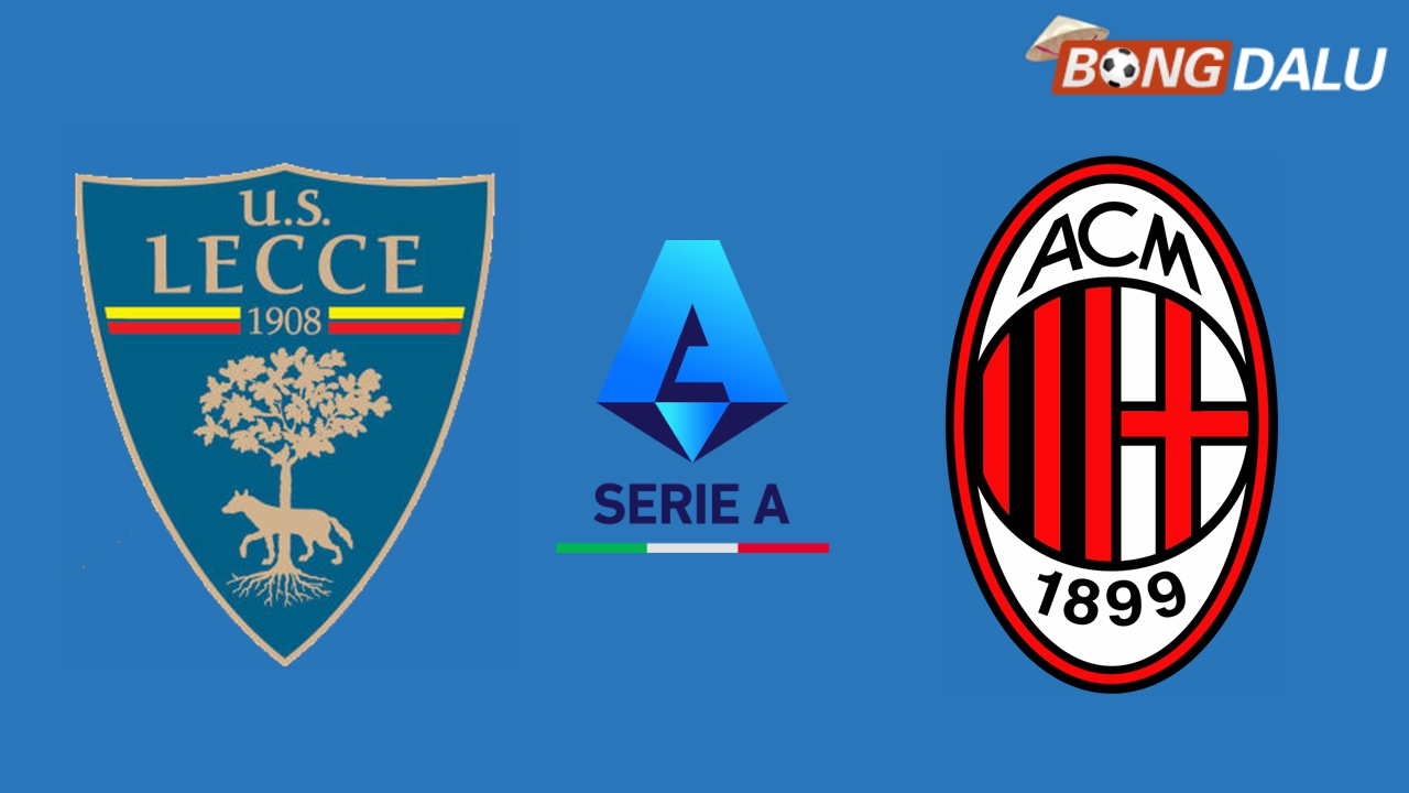 Nhận định Lecce VS AC Milan 23:59 08/03/2025 VĐQG Ý