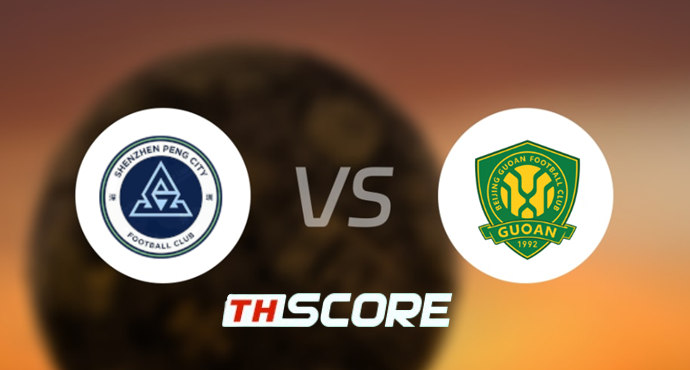 📝 วิเคราะห์บอล ไชนีสซูเปอร์ลีก : เซินเจิ้น ซินเผิงเฉิง vs ปักกิ่ง กั๋วอัน