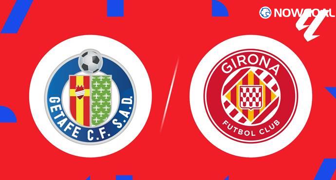 Getafe Aim for Third Straight Win as Girona Fight to Escape the Bottom