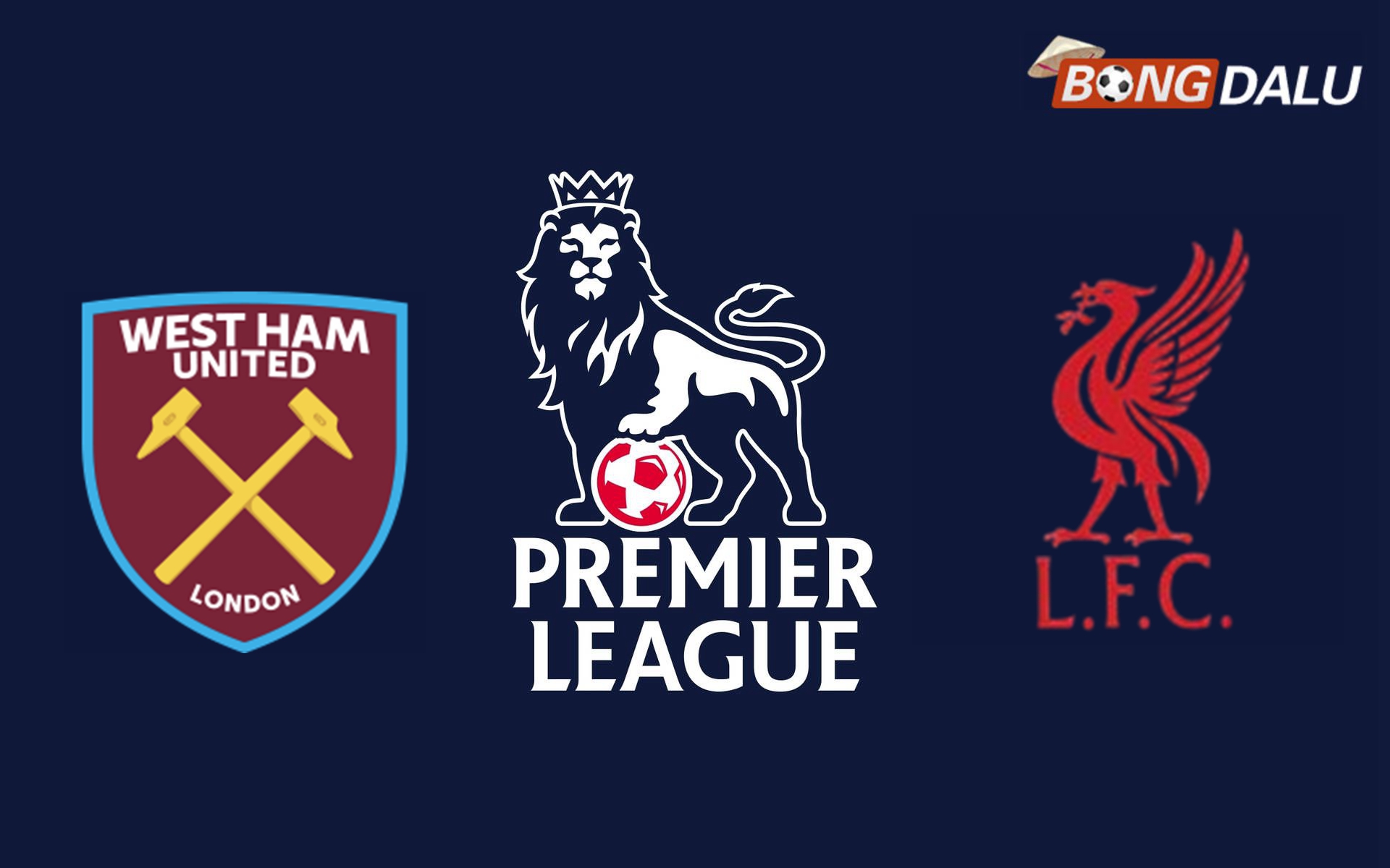​Nhận định West Ham United VS Liverpool, 00:15 30/12/2024 Ngoại Hạng Anh