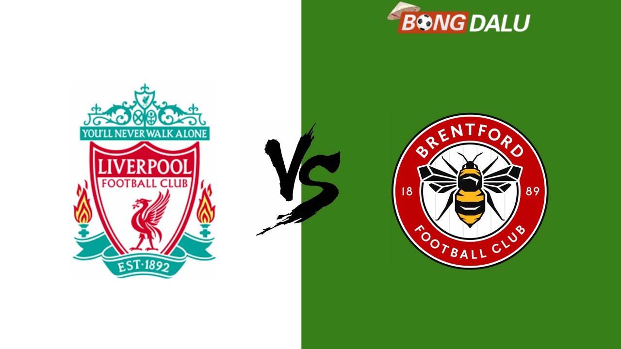 Nhận định Liverpool VS Brentford, 25/08/2024 22:30  Ngoại Hạng Anh