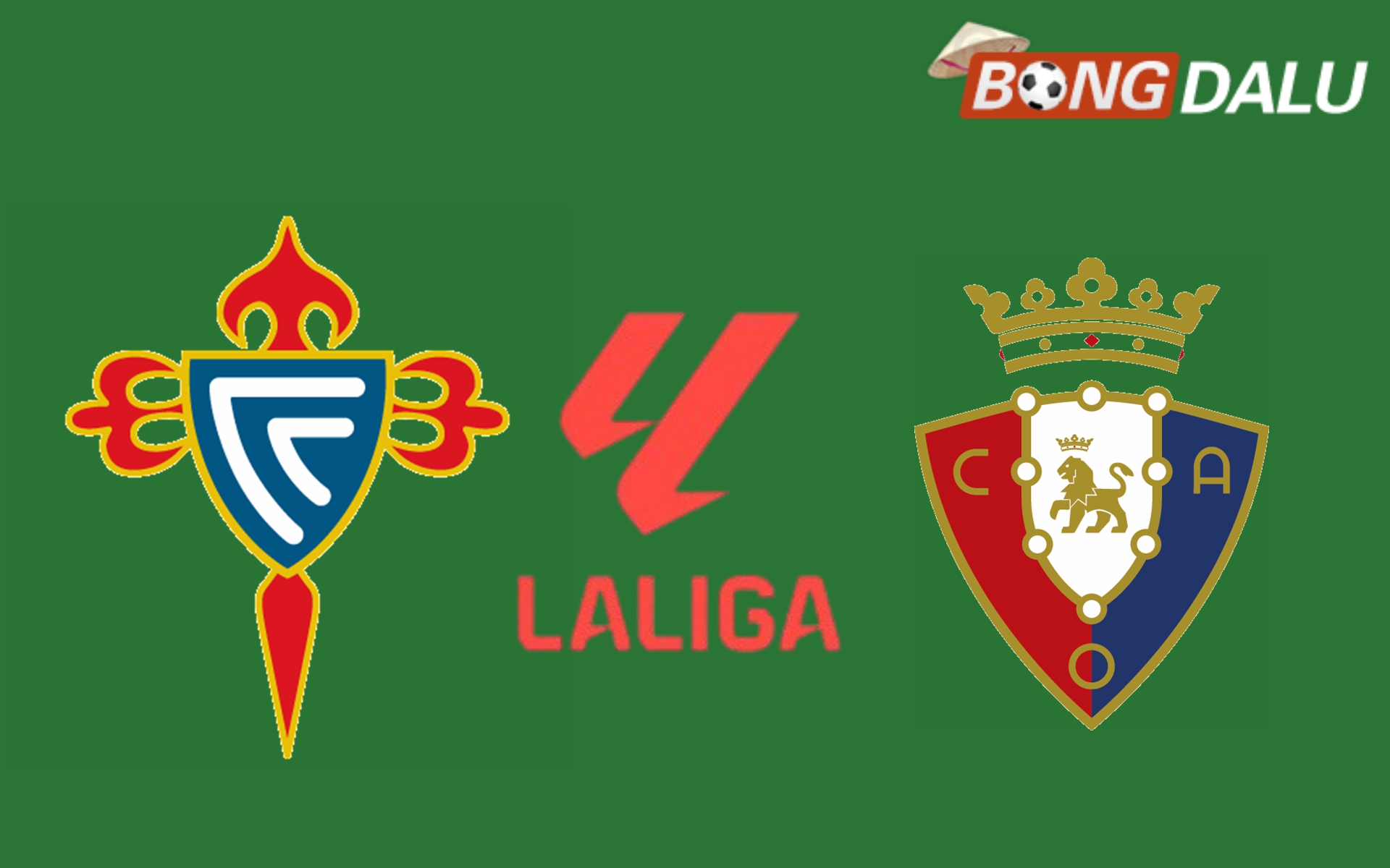 Nhận định Celta Vigo VS Osasuna 03:00 22/02/2025 VĐQG Tây Ban Nha