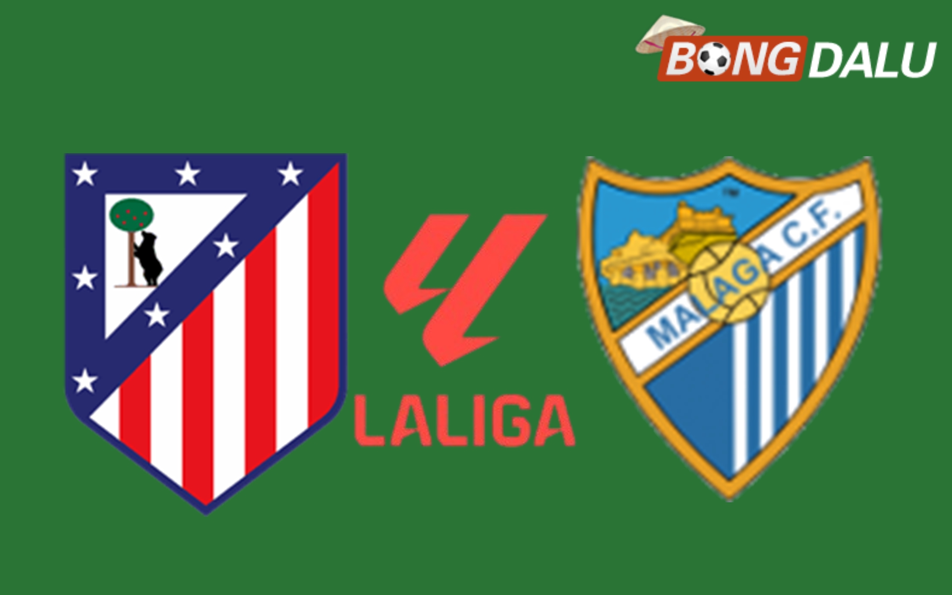 Atletico Madrid VS Malaga 02:00 20/08/2026 VĐQG Tây Ban Nha