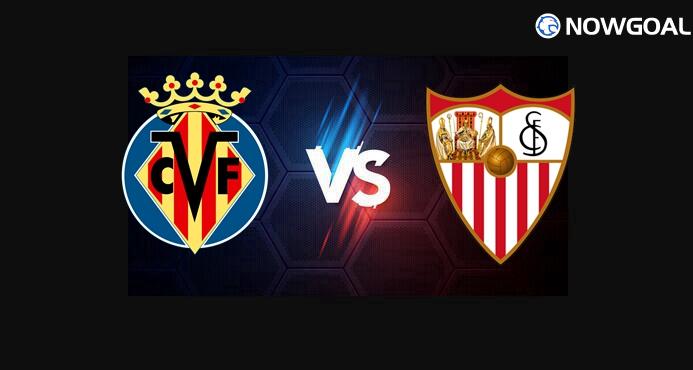 13th May, Spanish La Liga---Villarreal VS Sevilla Prediction