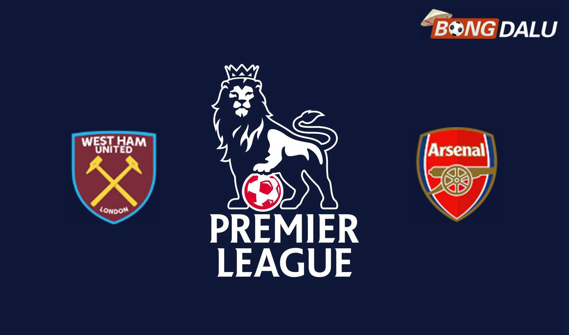 West Ham United VS Arsenal | 10/05/2026 22:30 Ngoại Hạng Anh