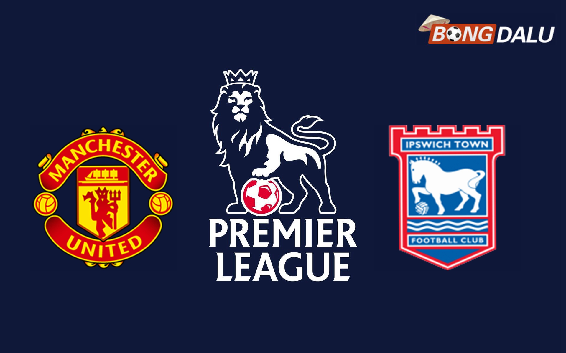 Nhận định Manchester United VS Ipswich 02:30 27/02/2025 Ngoại Hạng Anh