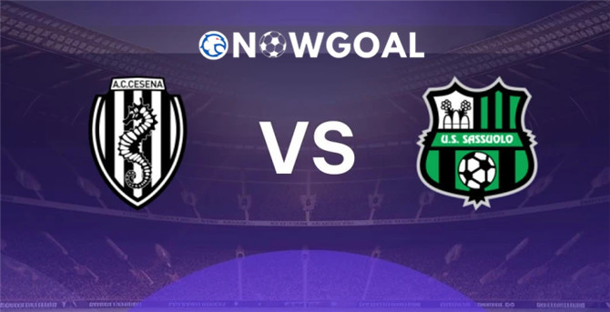 Cesena vs Sassuolo Serie A Nowgoal Prediction