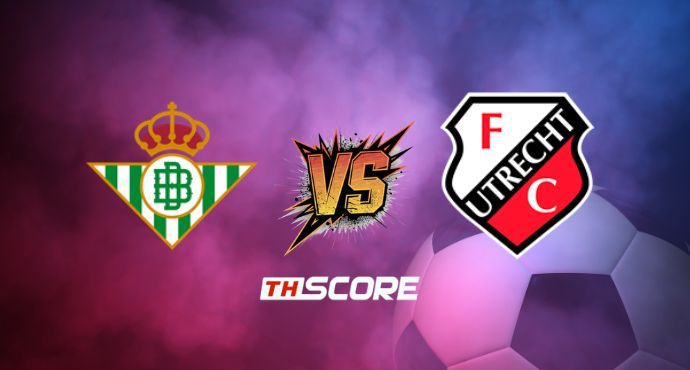 พรีวิวฟุตบอล ยูฟ่า ยูโรปา ลีก: เรอัล เบติส vs อูเทร็คท์