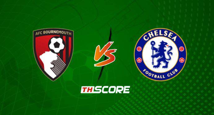 พรีวิวฟุตบอล พรีเมียร์ลีก อังกฤษ: บอร์นมัธ vs เชลซี