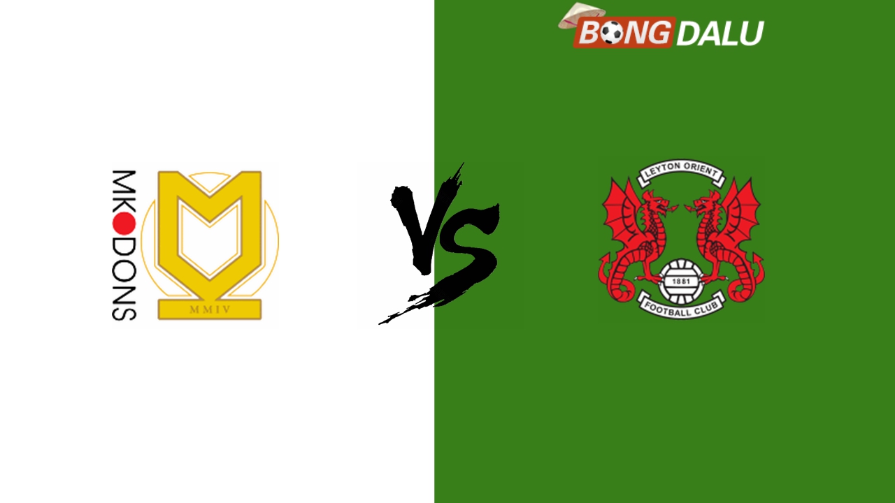 ​Nhận định Milton Keynes Dons VS Leyton Orient,02:00 13/11/2024 League Trophy - Anh