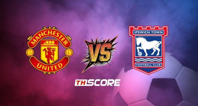 พรีวิวฟุตบอล พรีเมียร์ลีก อังกฤษ: แมนเชสเตอร์ ยูไนเต็ด vs อิปสวิช ทาวน์