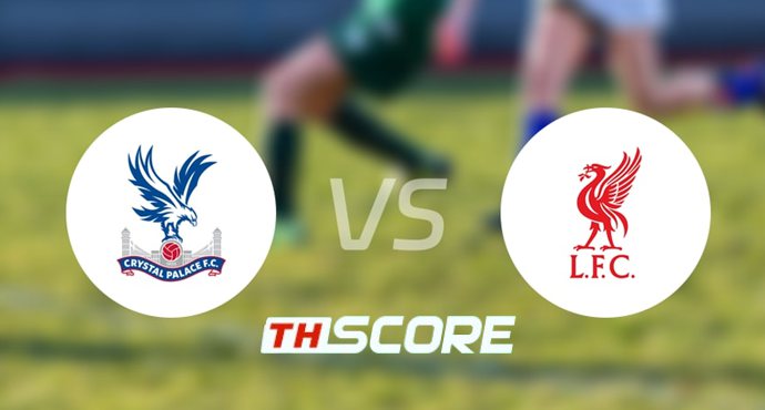 วิเคราะห์บอล【พรีเมียร์ลีก】คริสตัล พาเลซ VS ลิเวอร์พูล