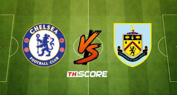 พรีวิวฟุตบอล พรีเมียร์ลีก อังกฤษ: เชลซี vs เบิร์นลี่ย์