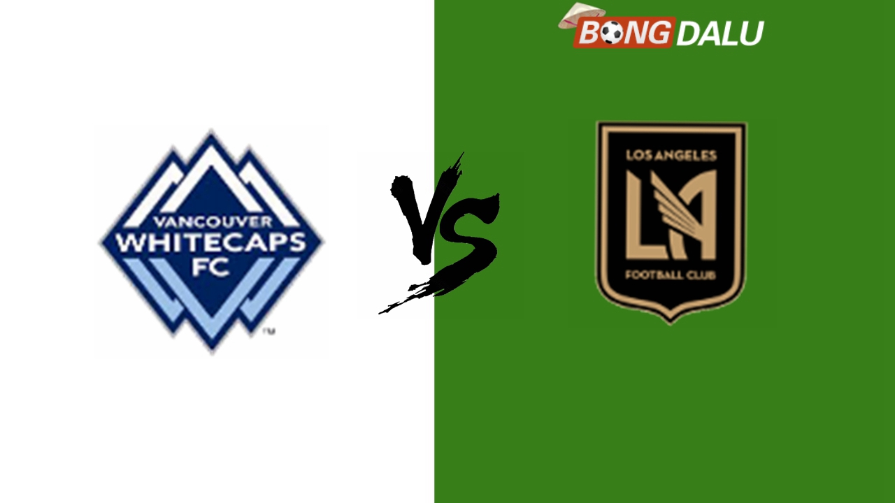 Nhận định Vancouver Whitecaps FC VS Los Angeles FC, 16:30 14/10/2024 MLS Mỹ