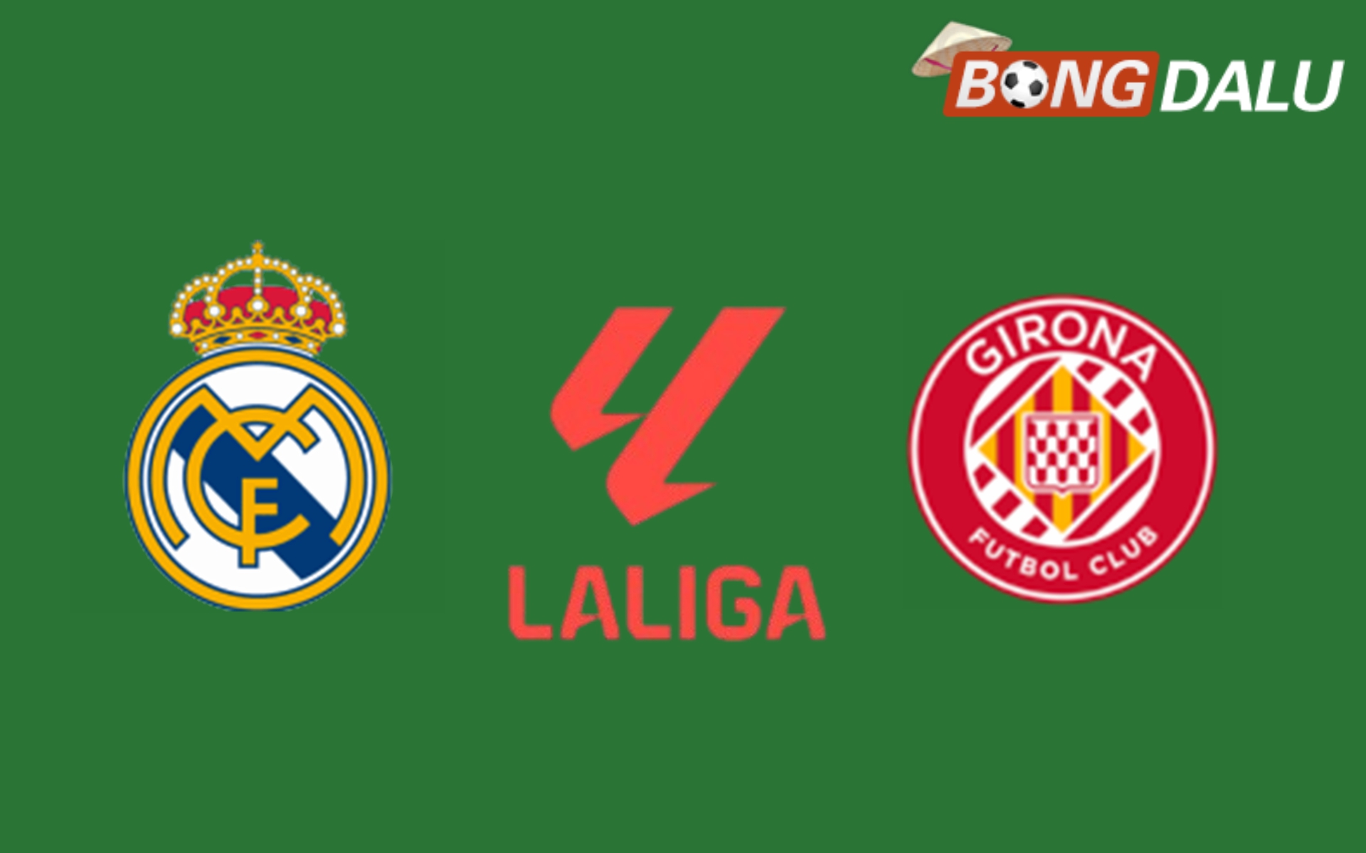 Nhận định Real Madrid VS Girona 22:15 23/02/2025 VĐQG Tây Ban Nha