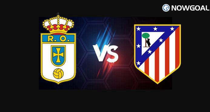 28th Feb. Spanish La Liga---Real Oviedo VS Atletico Madrid Prediction