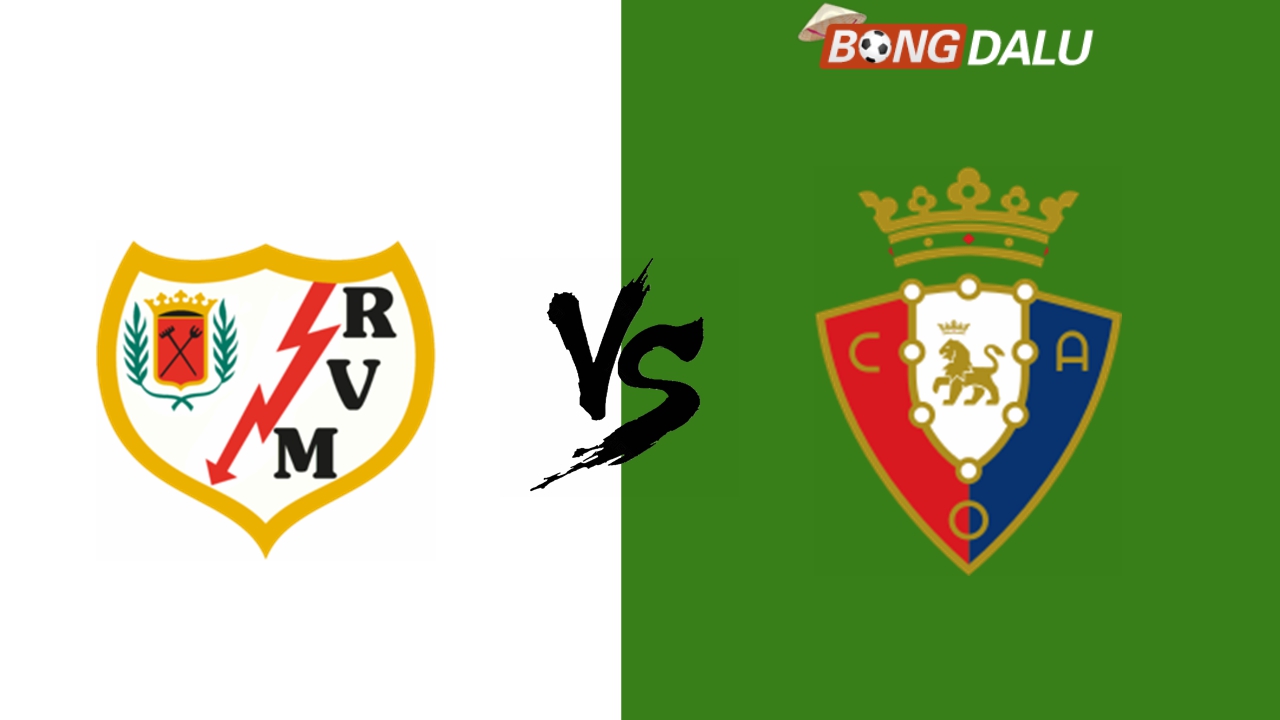 Nhận định Rayo Vallecano VS Osasuna, 02:00 17/09/2024 VĐQG Tây Ban Nha
