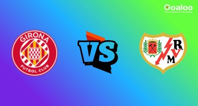 Spanish La Liga---Girona VS Rayo Vallecano Prediction