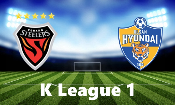 Pohang Steelers VS Ulsan Hyundai FC Match Preview