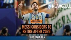 Footy Headlines: 39-Year-Old Messi Considering Retirement After 2026 Season