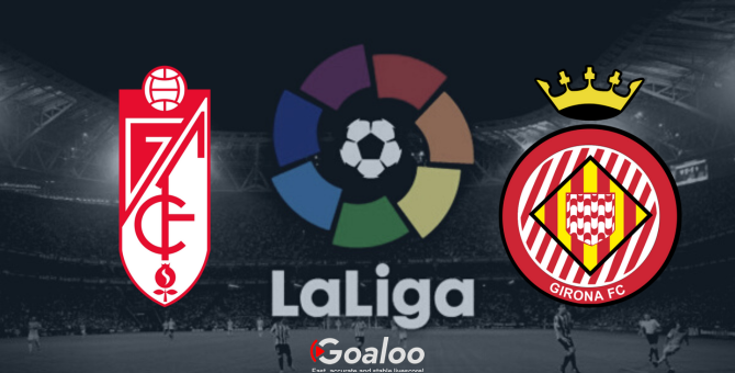 Spanish La Liga - Granada CF VS Girona
