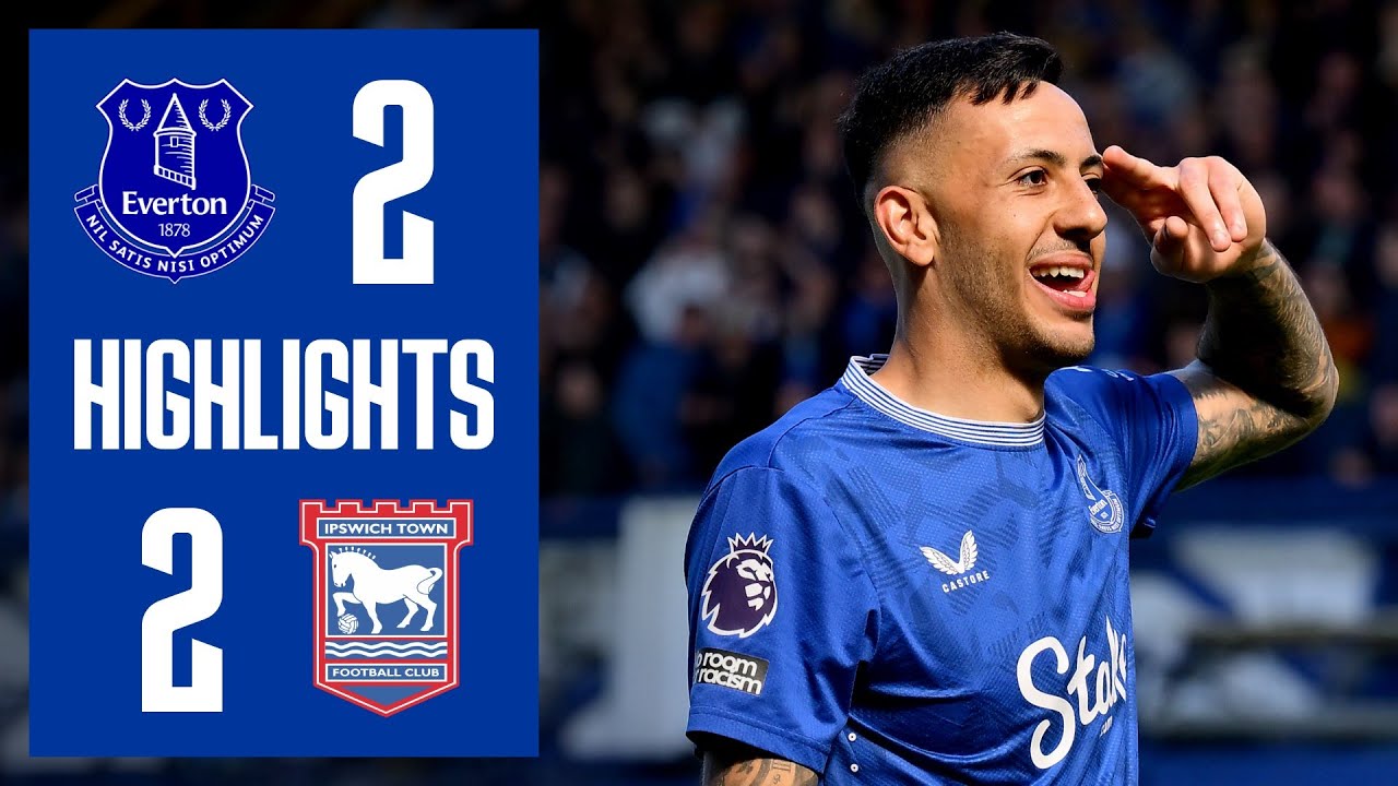 Highlights:English Premier League Everton 2-2 Ipswich Town - Nowgoal