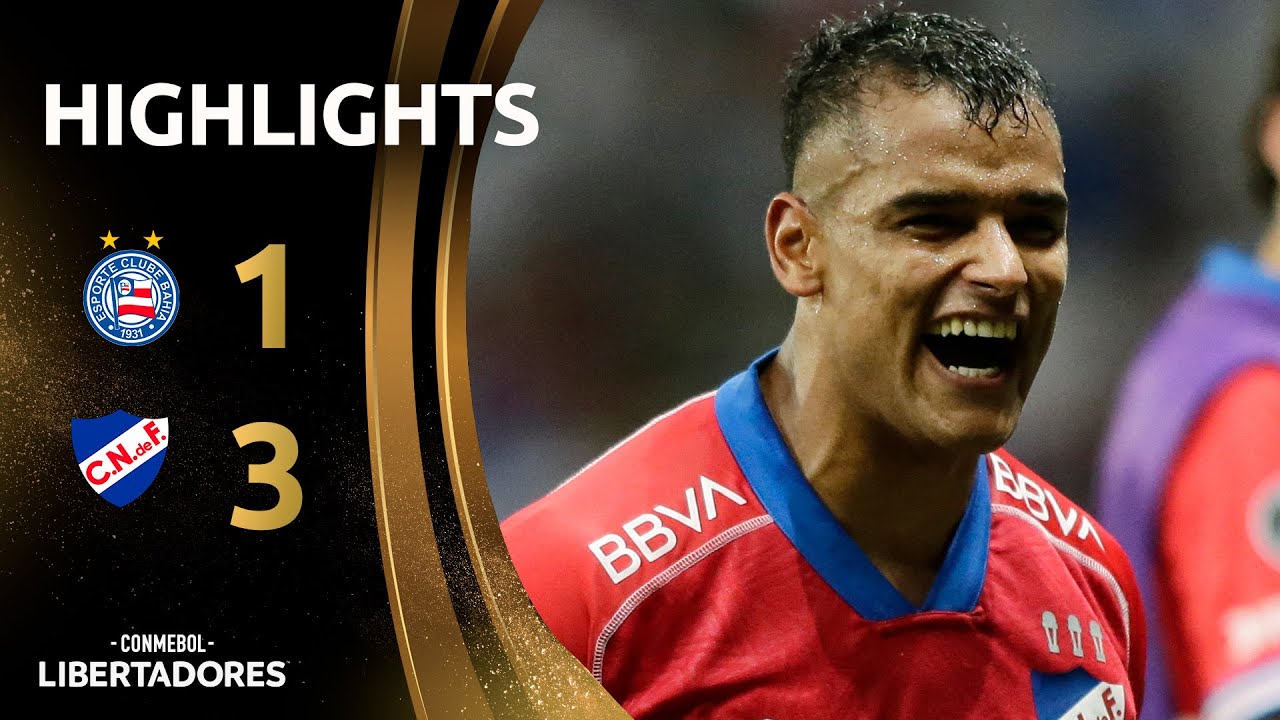Highlights:Copa Libertadores Bahia 1-3 Nacional Montevideo - Nowgoal
