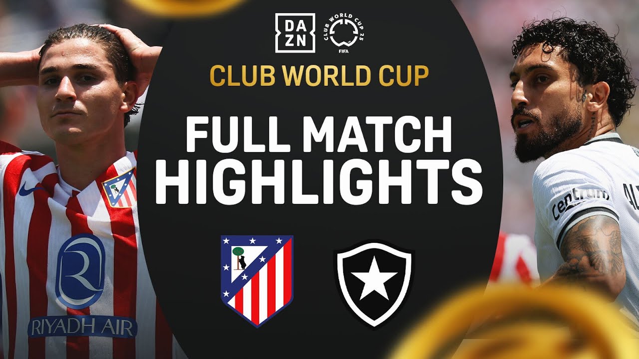 ไฮไลท์+ฟีฟ่าคลับเวิลด์คัพ:แอตเลติโก้ มาดริด 1-0 Botafogo RJ丨ฟีฟ่าคลับเวิลด์คัพ 2025丨24-06-2025