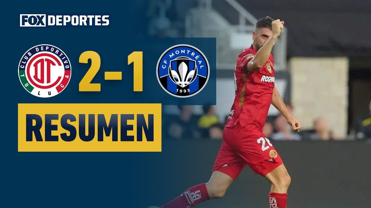 Match Highlights: Toluca 2-1 Montreal Impact North Central America Leagues Cup