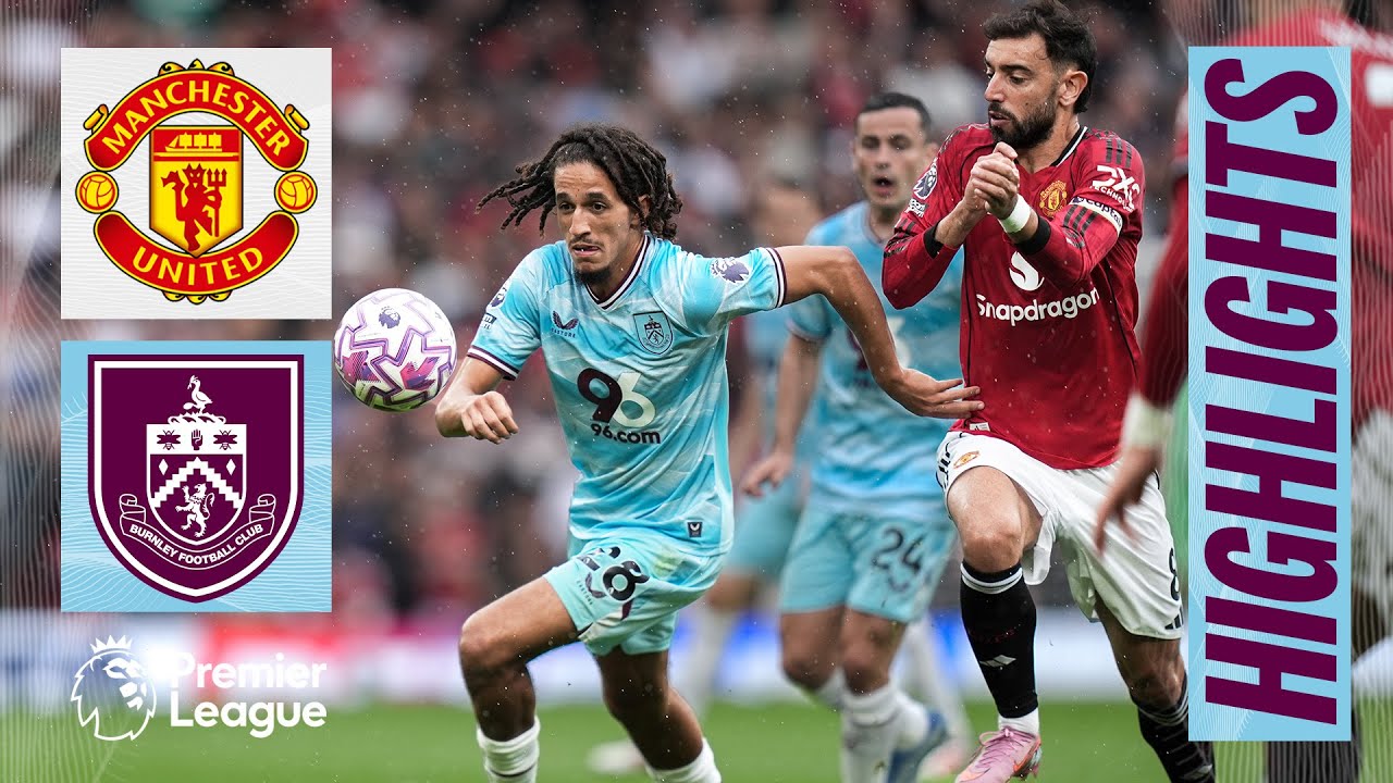 English Premier League Manchester United 3-2 Burnley Highlights,Hot Video - Goaloo