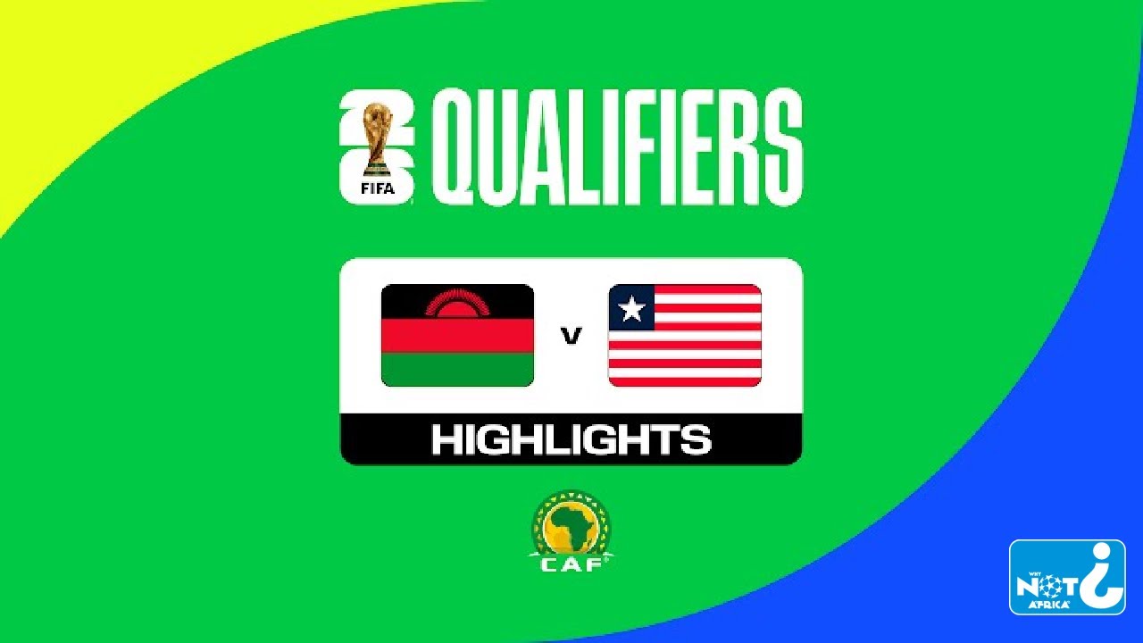 9.9-말라위 2-2 라이베리아丨경기 하이라이트 -FIFA 월드컵 아프리카 지역 예선