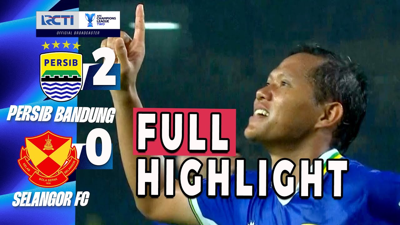 Persib 2-0 Selangor丨Melhores Momentos -AFC - Liga dos Campeões 2