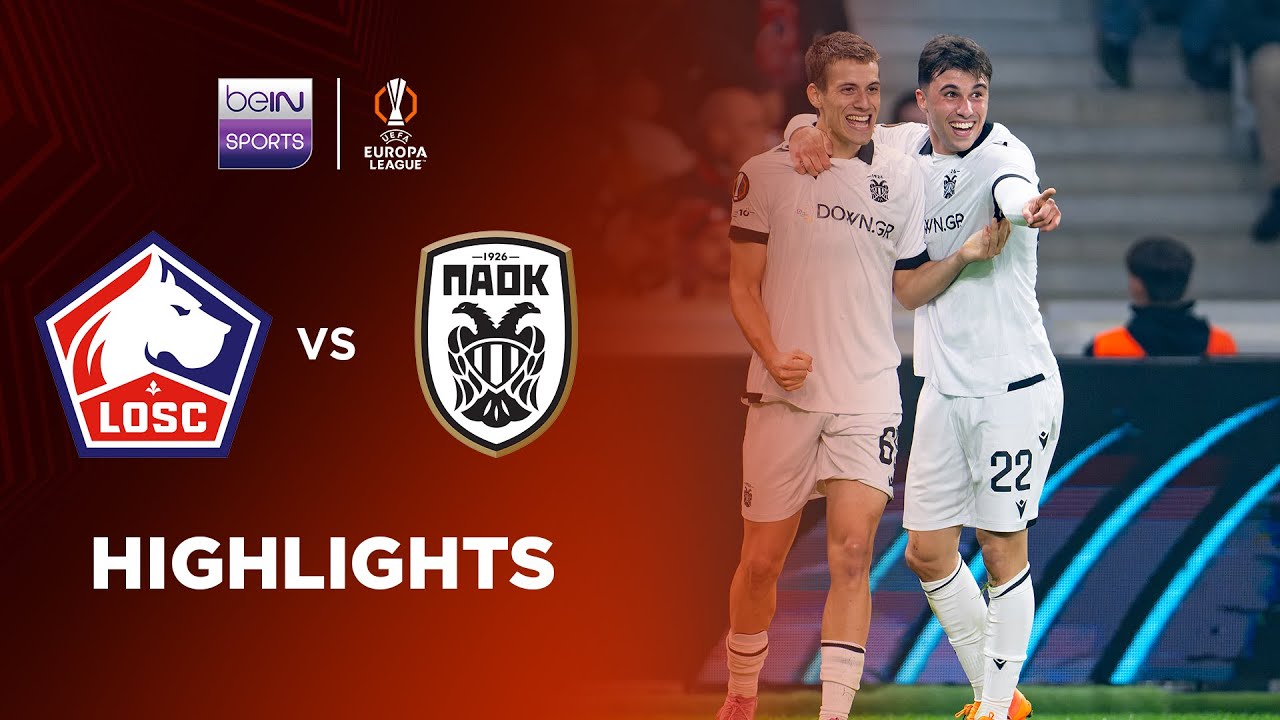 UEFA Europa League Lille 3-4 PAOK Saloniki Highlights,Hot Video - Goaloo