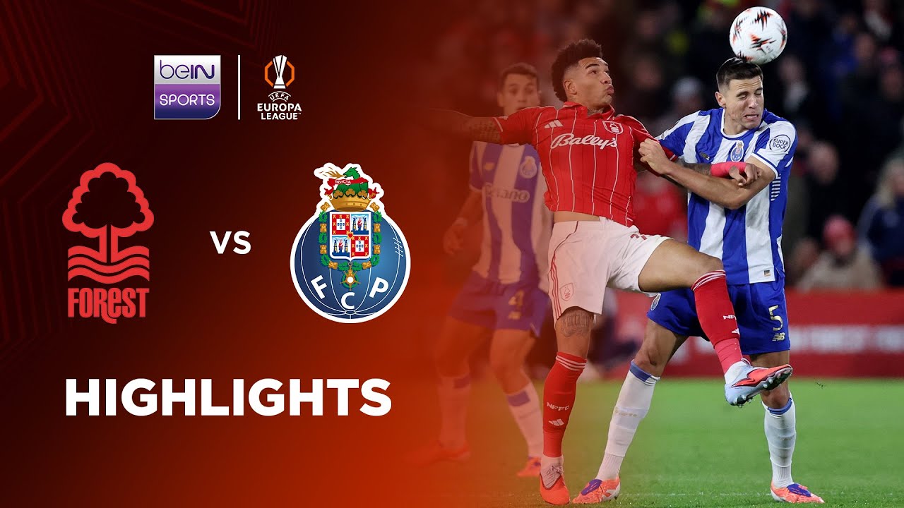 UEFA Europa League Nottingham Forest 2-0 FC Porto Highlights,Hot Video - Goaloo