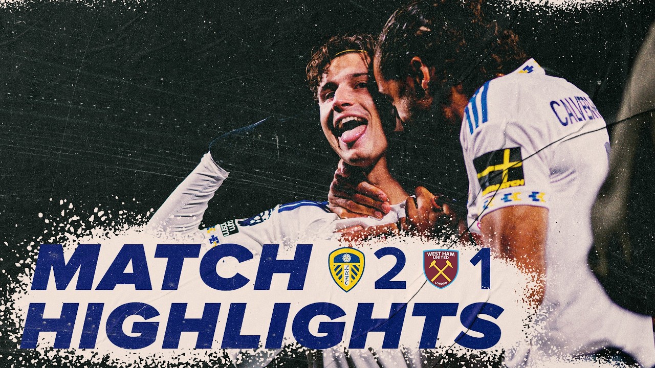 English Premier League Leeds United 2-1 West Ham United Highlights,Hot Video - Goaloo
