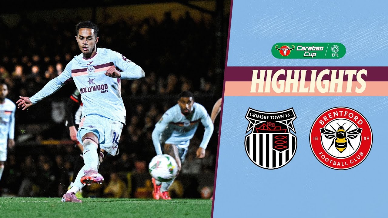 England League Cup Grimsby Town 0-5 Brentford Highlights,Hot Video - Goaloo