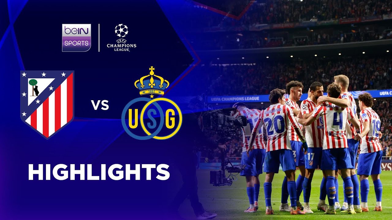 UEFA Champions League Atletico Madrid 3-1 Saint Gilloise Highlights,Hot Video - Goaloo