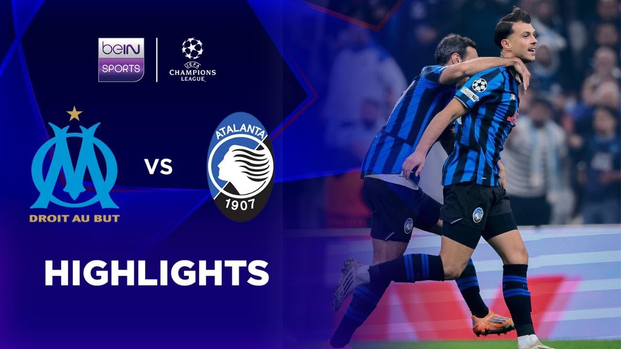 Marseille 0-1 Atalanta丨Melhores Momentos -Liga dos Campeões