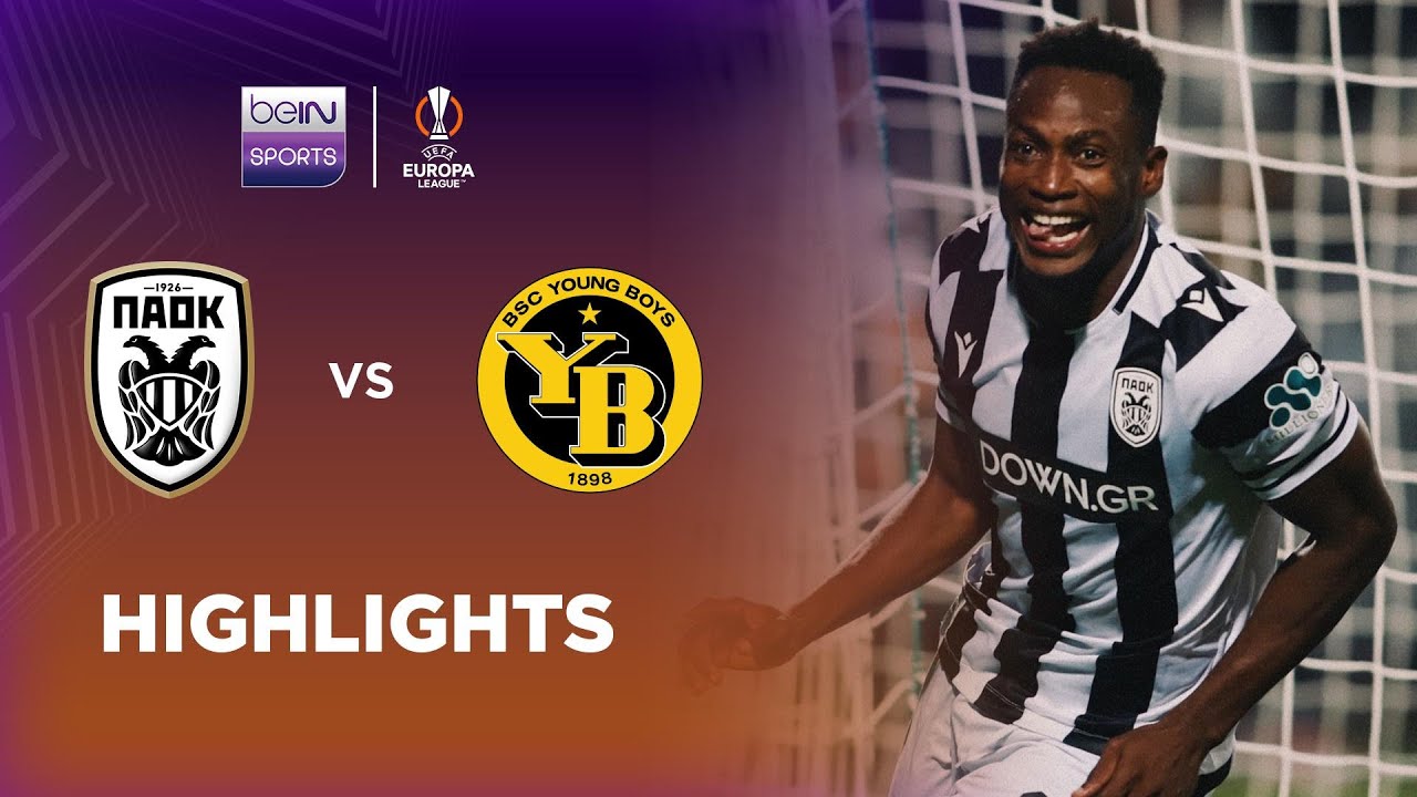 UEFA Europa League PAOK Saloniki 4-0 Young Boys Highlights,Hot Video - Goaloo