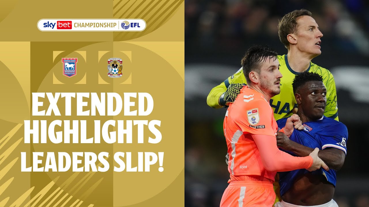 ไฮไลท์+อีเอฟแอลแชมเปียนชิป:อิปสวิช ทาวน์ 3-0 Coventry City丨อีเอฟแอลแชมเปียนชิป 2025-2026丨06-12-2025