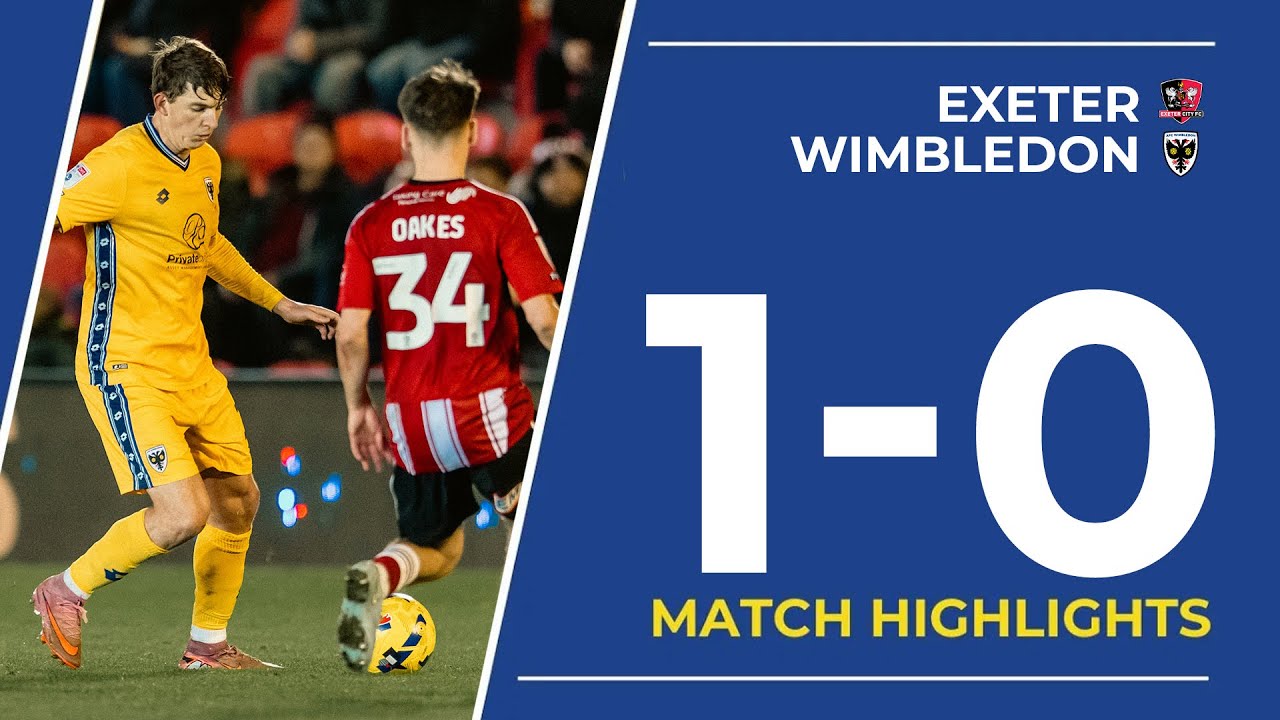 England League 1 Exeter City 1-0 AFC Wimbledon Highlights,Hot Video - Goaloo