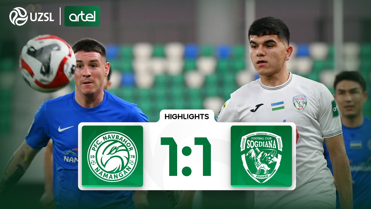 Uzbek League Navbahor Namangan 1-1 Sogdiana Jizak Highlights,Hot Video - Goaloo