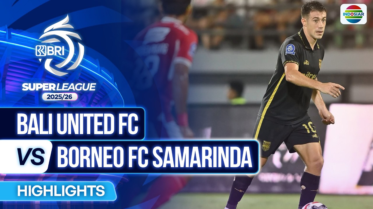 ไฮไลท์+อินโดนีเซีย ซุปเปอร์ ลีกา:บาหลี ยูไนเต็ด 2-3 Borneo FC Samarinda丨อินโดนีเซีย ซุปเปอร์ ลีกา 2025-2026丨11-05-2026