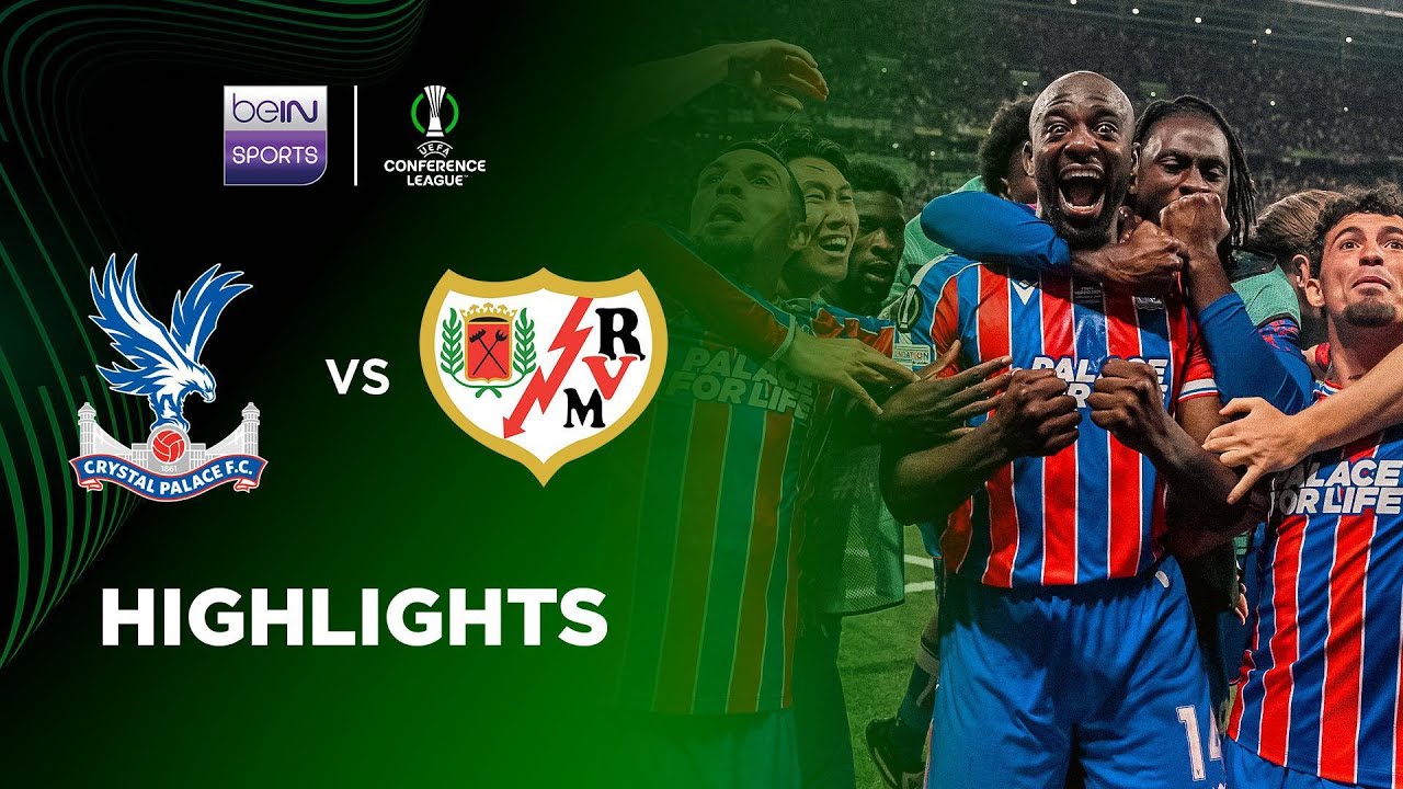 Highlights:UEFA Conference League Crystal Palace 1-0 Rayo Vallecano - Nowgoal