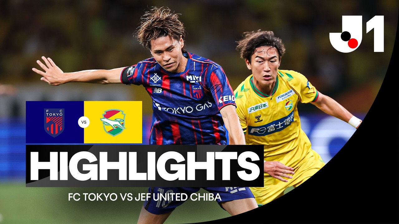 Japan J1 League FC Tokyo 2-0 JEF United Ichihara Chiba Highlights,Hot Video - Goaloo