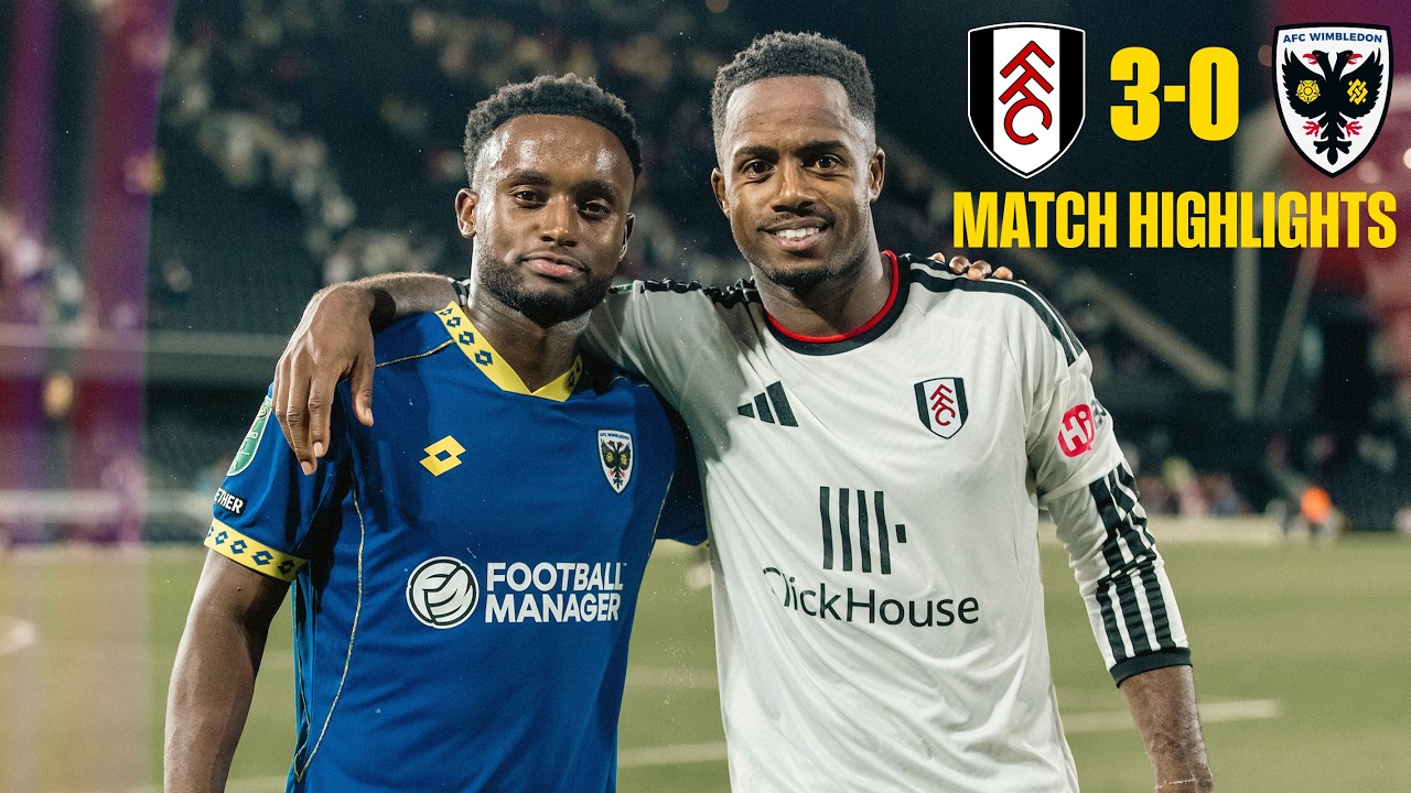 England League Cup Fulham 3-0 AFC Wimbledon Highlights,Hot Video - Goaloo